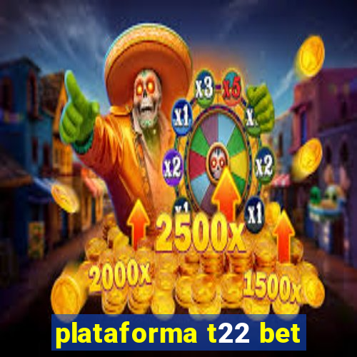 plataforma t22 bet